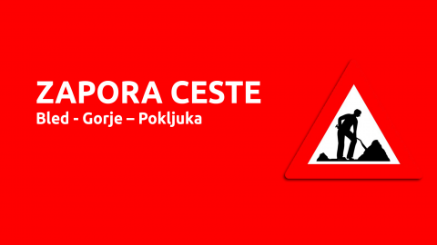 Obvestilo o zapori ceste Bled - Gorje – Pokljuka